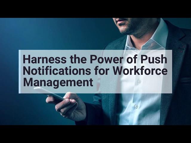 Harness the Power of Push Notifications for Workforce Management and Increase Employee Morale