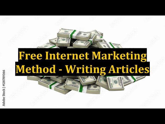 Free Internet Marketing Method - Writing Articles