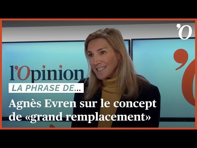 Agnès Evren (porte-parole): «Le “grand remplacement” est instrumentalisé par toute la macronie»