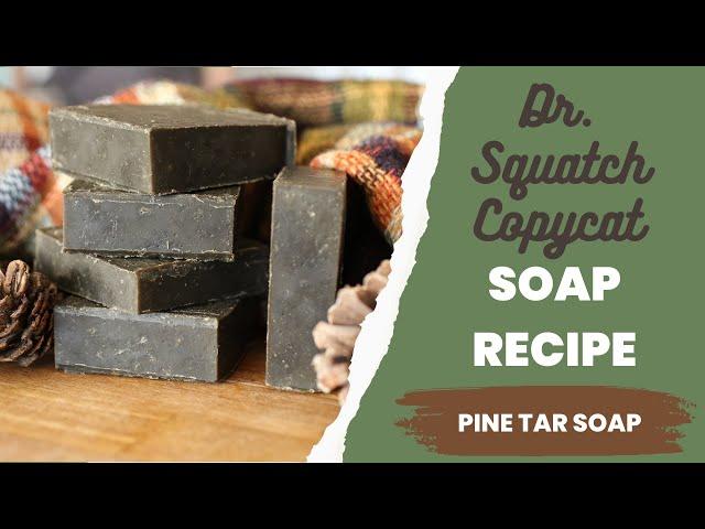 Pine Tar Soap Recipe | Dr.Squatch Copycat Recipe