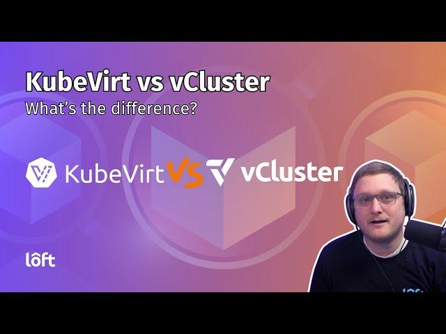 KubeVirt vs vCluster : What's the Difference?