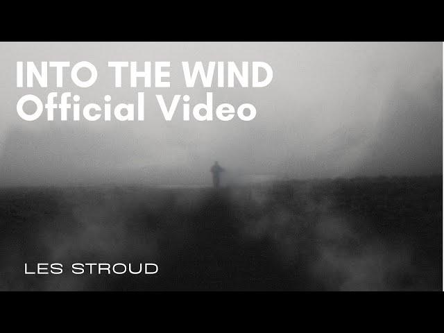 INTO THE WIND | OFFICIAL MUSIC VIDEO | Les Stroud