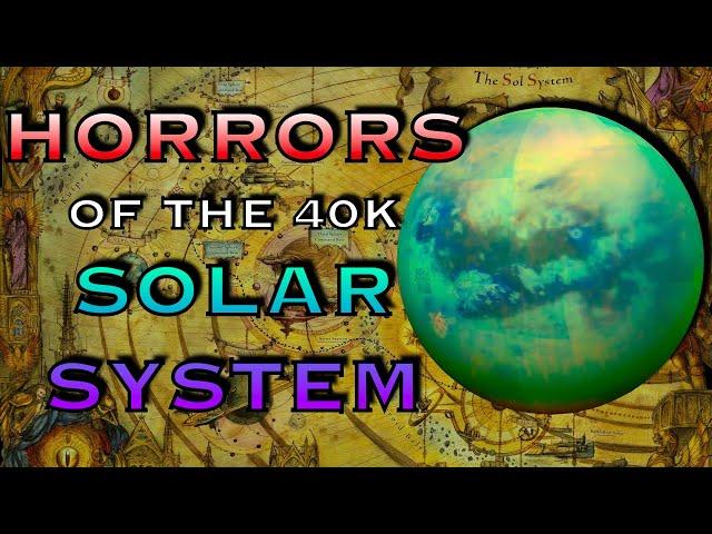 Horrors Of The Solar System | Warhammer 40k Lore