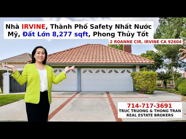 Truc Truong - Nhà IRVINE, CA. Thành Phố Safty Nhất Nước Mỹ, Đất Lớn 8,277 sqft, Phong Thủy Tốt