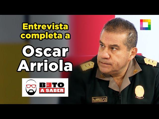 Beto a Saber - ENTREVISTA COMPLETA A OSCAR ARRIOLA | Willax