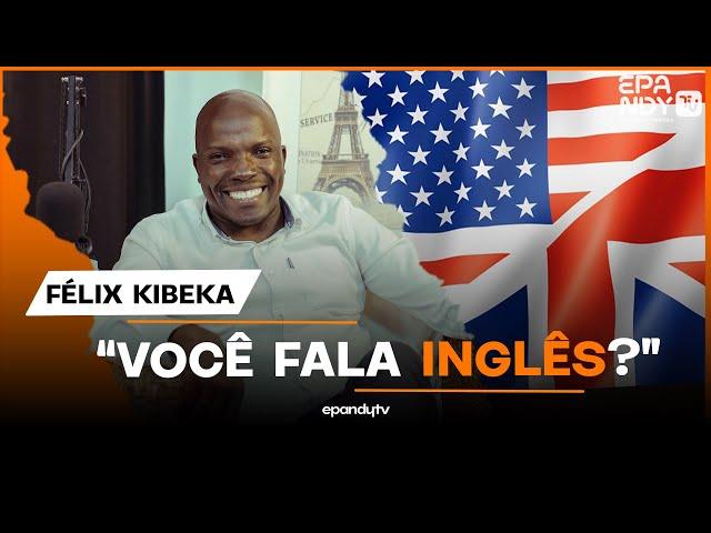 VOCÊ FALA INGLÊS?  PROFESSOR FÉLIX KIBEKA corte001