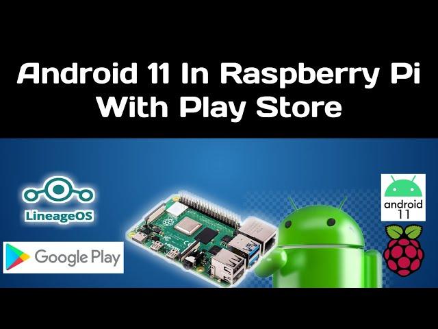 Install Android 11 In Raspberry Pi 4 With Play Store | Sahi Tech