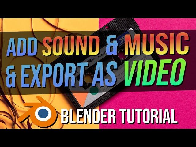 Add Sound or Music Audio in Blender and Export as a Video File ~ Blender 2.92 Tutorial