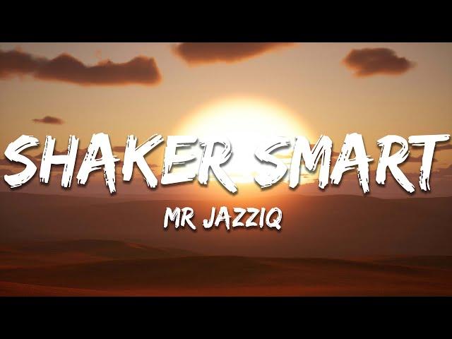 Mr JazziQ - Shaker Smart (Lyrics)