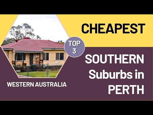 TOP 3 Most Affordable SOUTHERN Suburbs in PERTH, WESTERN AUSTRALIA