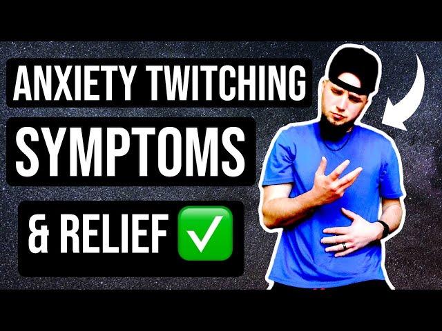 Anxiety Causes Muscle Twitching Symptoms & RELIEF!