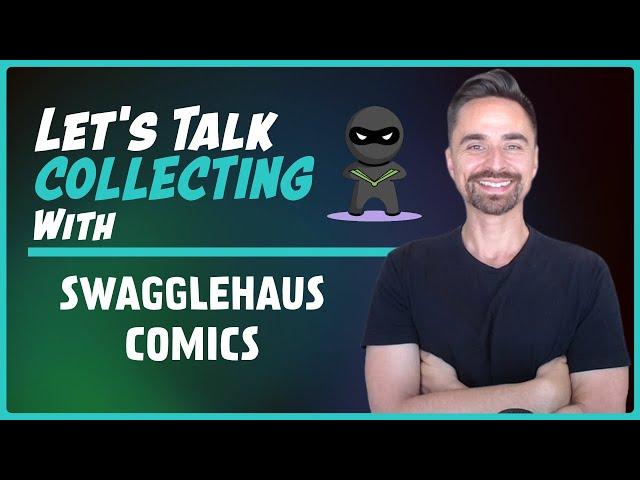 Let's Talk Collecting With Swagglehaus Comics