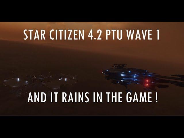 Star Citizen 4.2 in WAVE1 Evocati - It now RAINS in the game !