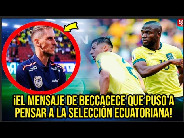 ¡EL MENSAJE DE BECCACECE QUE PUSO A PENSAR A LA SELECCIÓN ECUATORIANA!