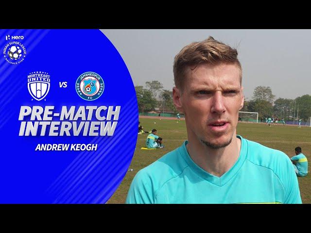 NorthEast United FC's Striker Andrew Keogh Previews the Match Against JFC