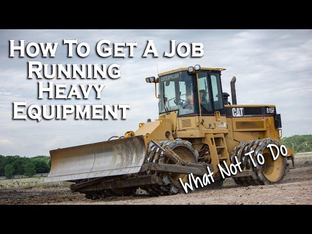 HOW TO GET A JOB RUNNING HEAVY EQUIPMENT || How to get a job as a heavy equipment operator