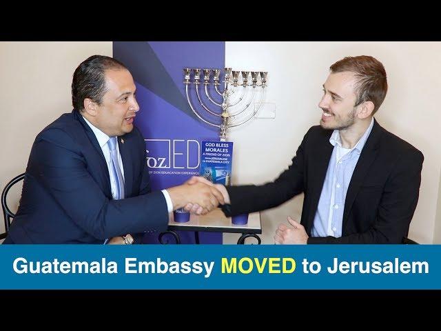 Guatemala Embassy Move to Jerusalem - Interview With Guatemalan Ambassador