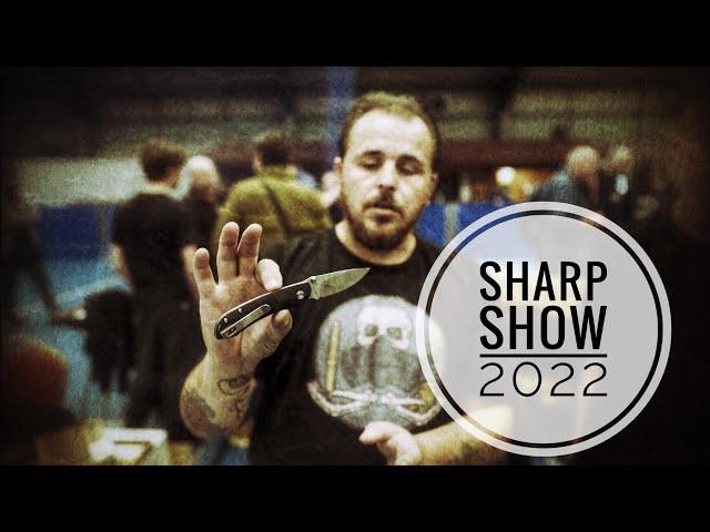 Sharp Show 2022 - Knives and EDC in the UK. Interviews with Makers, Metallurgists and distributors