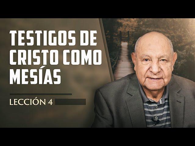 Pr. Bullón - Lección 4 - Testigos De Cristo Como Mesías