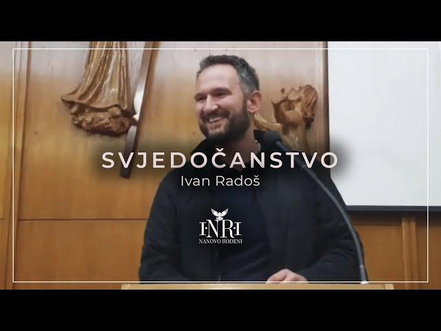 Ivan Radoš - Svjedočanstvo