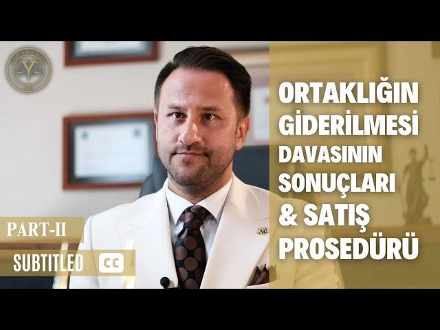 Ortaklığın Giderilmesi Davasının Sonuçları ve Satış Prosedürü (Altyazılı)