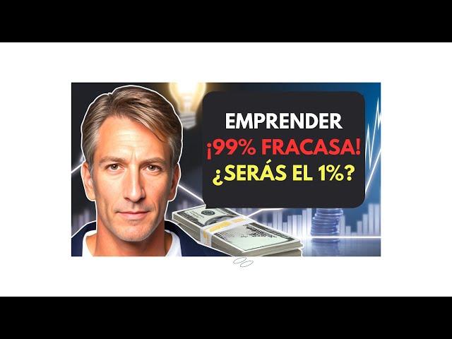  ¡Emprender! El 99% fracasa... ¿Eres tú el 1% que lo logra? 