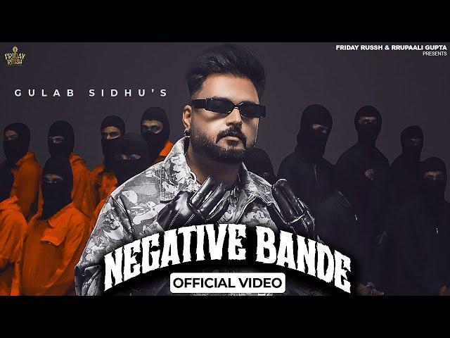 Gulab Sidhu - Negative Bande (Official Video) Kavvy Riyaaz | Showkidd | New Punjabi Song 2024