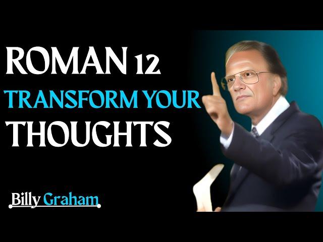 ROMAN 12 TRANSFORM YOUR THOUGHTS|BILLY GRAHAM MOST POWERFUL SPEECH