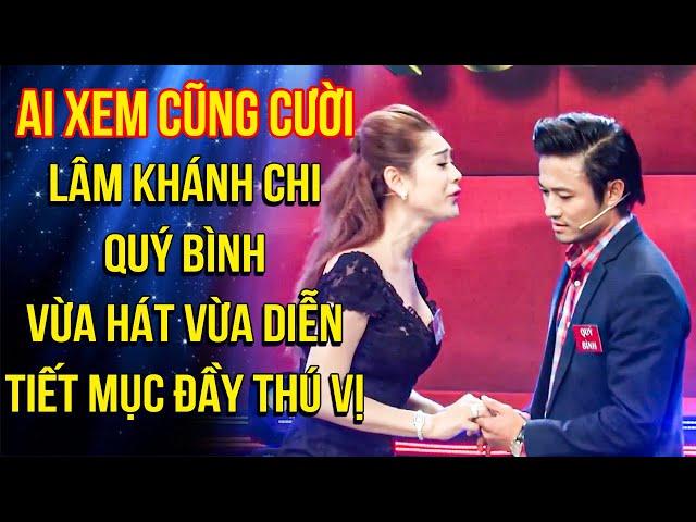 Lâm Khánh Chi và CỐ NSUT Quý Bình VỪA HÁT VỪA DIỄN, tiết mục đầy thú vị AI XEM CŨNG CƯỜI