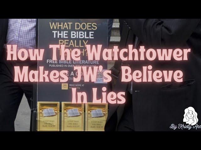 How The Watchtower Makes JW's Believe Lies