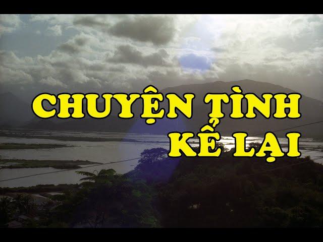 Hồi Ký Miền Nam | Chuyện Tình Kể Lại