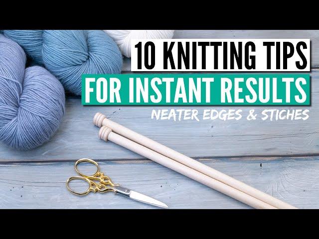 10 knitting tips that really make you a better knitter