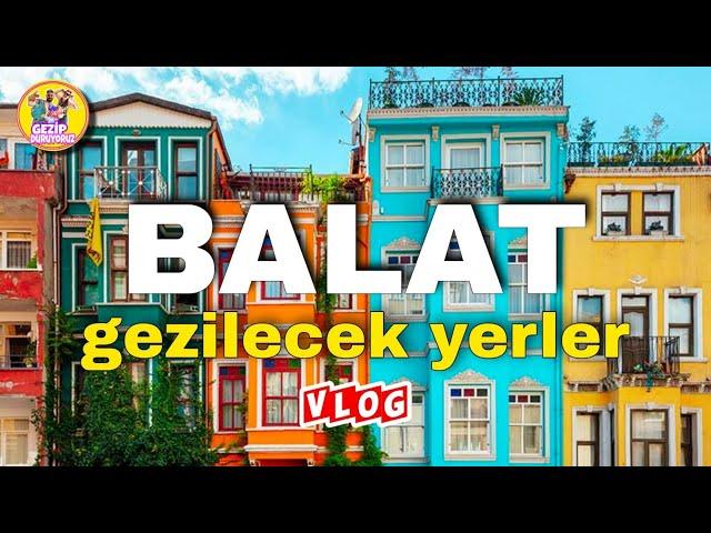 ISTANBUL SAFE TOURIST STREETS | BALAT RETRO VLOG