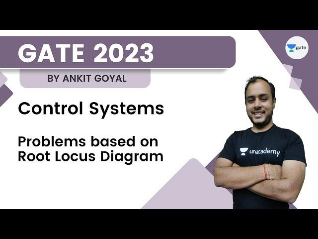 Lakshya Batch 2.0 - Control Systems | Problems based on Root Locus Diagram | Ankit Goyal