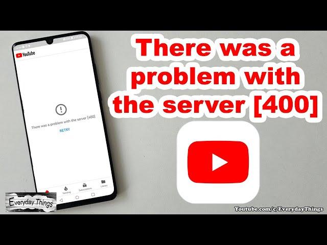 How to Fix: "There was a Problem with the Server 400" Error on YouTube