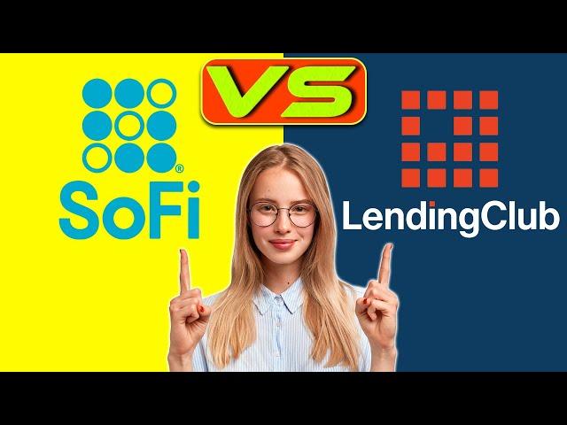 SoFi vs Lending Club – Which Personal Loan Should You Choose? (Which is Worth It?)