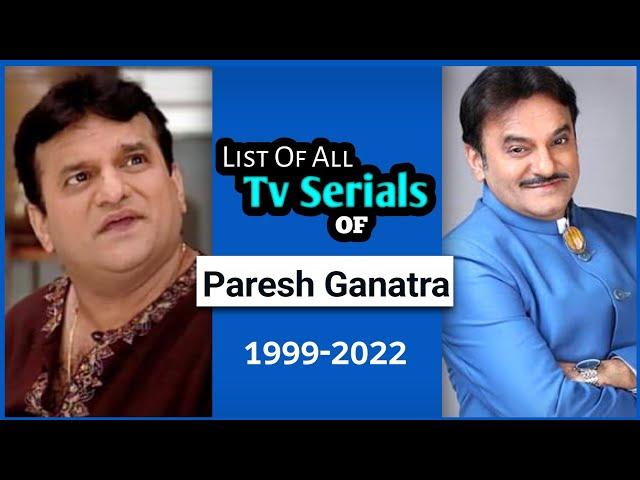 Paresh Ganatra All Tv Serials List | 1999 To 2022 | Indian Tv Actor