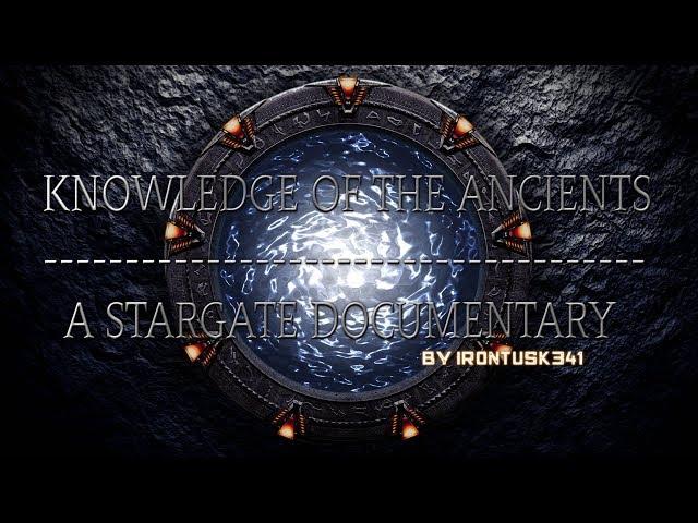 Knowledge of The Ancients -  A Stargate Documentary (Pre-Origins & Future Series)