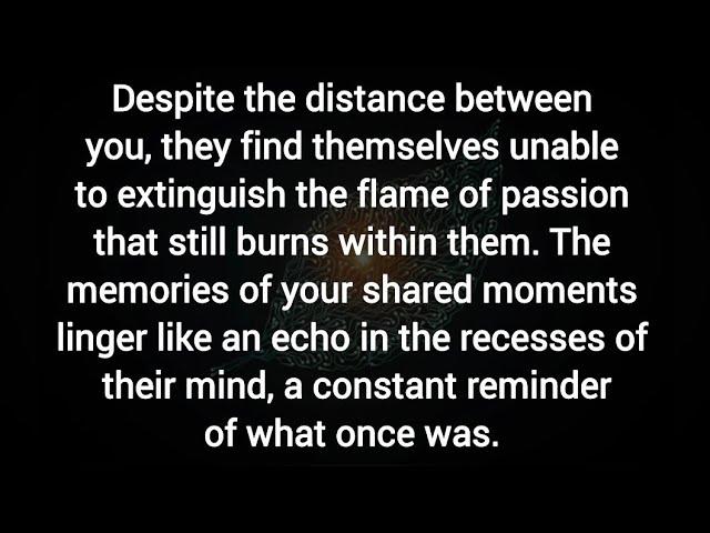 The distance find themselves unable to extinguish the flame of passion that still burns within them.