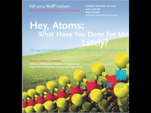 Wulff Lecture: Hey, Atoms: What Have You Done for Me Lately?