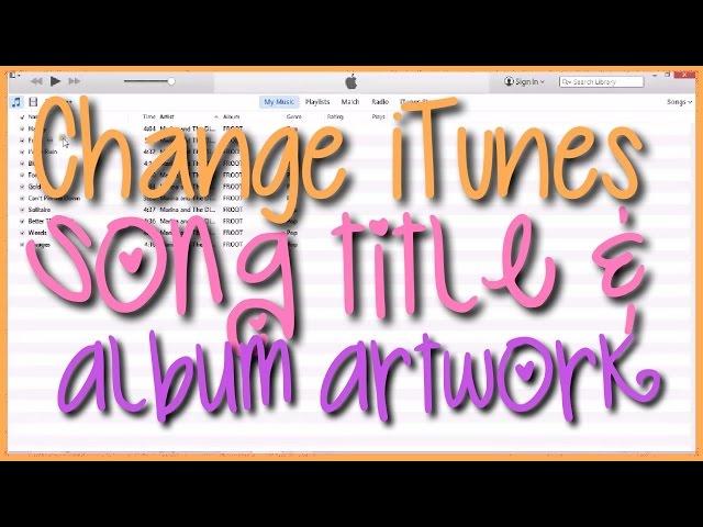 How to Change Song Title & Album Artwork on iTunes