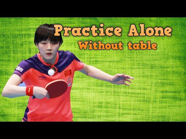 Practice Table Tennis Drills Alone: Without the table