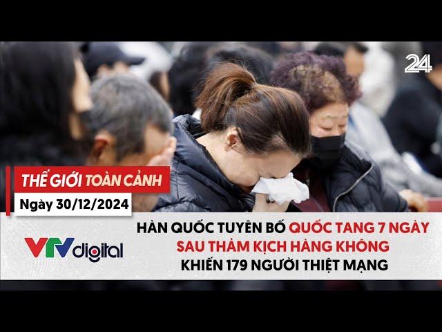 Thế giới toàn cảnh 30/12: Hàn Quốc tuyên bố Quốc tang 7 ngày sau thảm kịch hàng không | VTV24