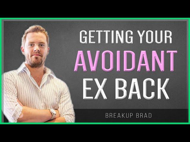 How To Get Your Avoidant Ex Back