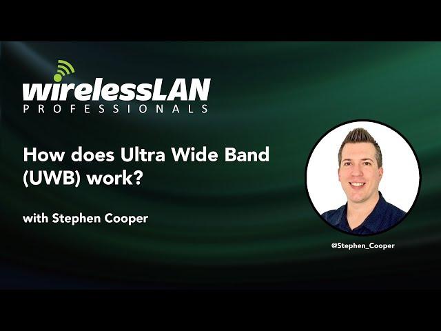 So, how does Ultra Wide Band UWB work? With Stephen Cooper