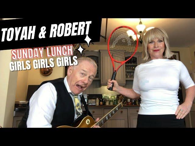 Toyah & Robert Sunday Lunch : GIRLS GIRLS GIRLS