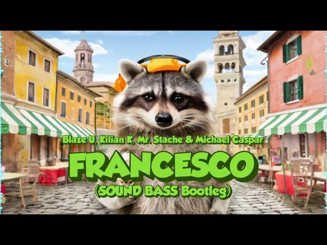 Blaze U, Kilian K, Mr. Stache & Michael Caspar - FRANCESCO (SOUND BASS Bootleg) #tiktok #viral #hit