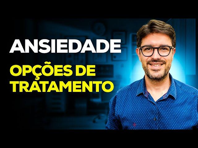 Ansiedade - Como é o Tratamento da Ansiedade