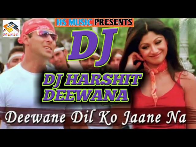 Deewane Dil Ko Jaane Ja Super Hit Hindi Dj Song Mix Dj Harshit Deewana Dhamiyapatti