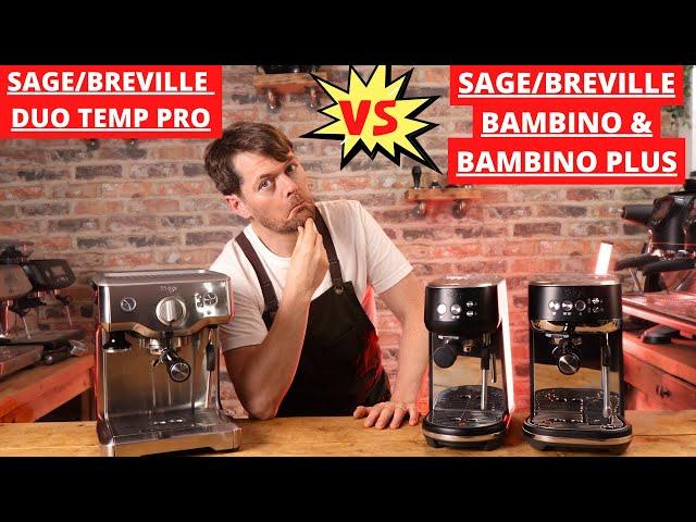 Sage (Breville) Duo Temp Pro Vs Bambino Vs Bambino Plus